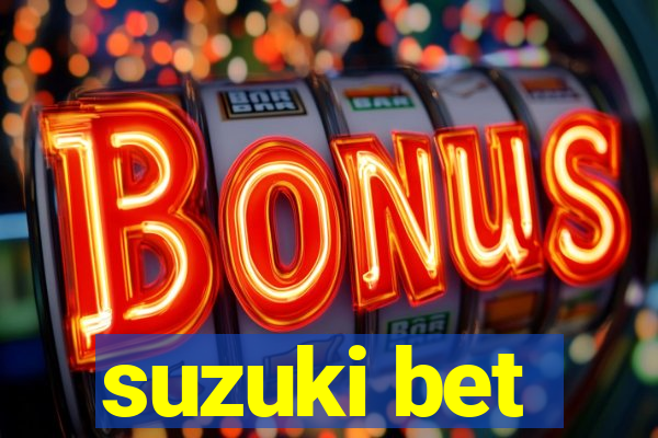 suzuki bet